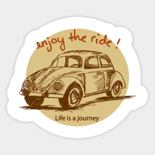 Life is a journey, enjoy the ride. Sticker